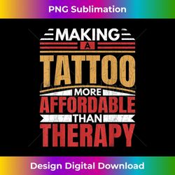 making tattoo is therapy funny tattoo artist tattoos graphic 1 - professional sublimation digital download