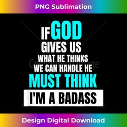 god must think i'm a badass - funny cancer survivor joke