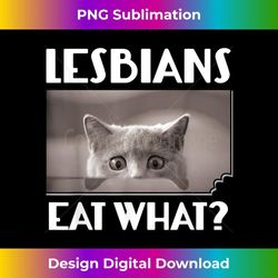 funny lesbians eat what funny scared kitten lgbt - png transparent digital download file for sublimation