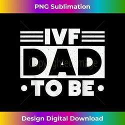 ivf dad to be husband ivf - png transparent sublimation file