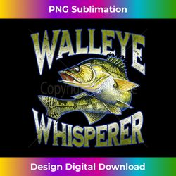 walleye whisperer graphic fishing apparel fisherman 1 - sublimation-ready png file