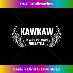 kawkaw - hawks prepare for battle