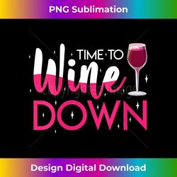 s time to wine down find wind drinking relaxation red white 1 - instant sublimation digital download