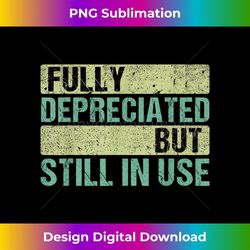 accountant accounting retro fully depreciated still in use - sublimation-ready png file
