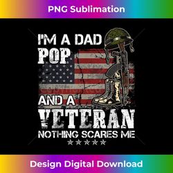 i'm a dad pop and a veteran nothing scares me - creative sublimation png download
