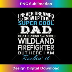 mens wildland firefighter's dad t father's day - digital sublimation download file