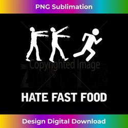 funny halloween zombies hate fast food - high-resolution png sublimation file