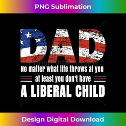 at least you don't have a liberal child american flag - premium sublimation digital download