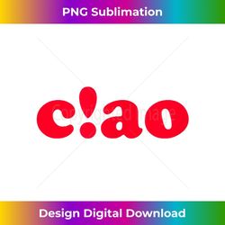 ciao exclamation retro style - artistic sublimation digital file