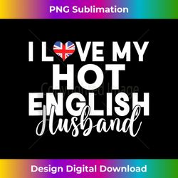 england i love my hot english husband - elegant sublimation png download