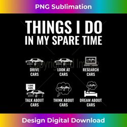 things i do in my spare time funny car guy car enthusiast 1 - premium sublimation digital download