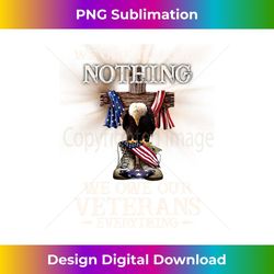 we owe illegals nothing we owe our veterans everything 1 - instant sublimation digital download
