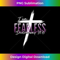 fearless deuteronomy 316 christian graphic s - unique sublimation png download