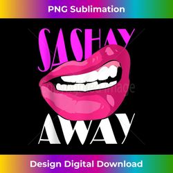 sashay away funny lips diva queen femininity cabaret 2 - sublimation-ready png file
