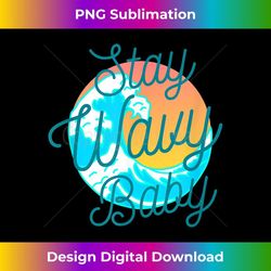ocean wave sunset stay wavy baby summer - signature sublimation png file