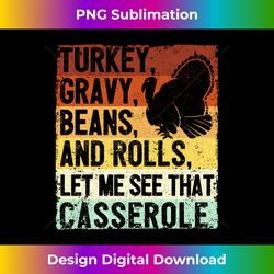 turkey gravy beans and rolls let me see that casserole funny - chic sublimation digital download