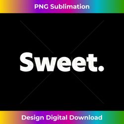 that says sweet - trendy sublimation digital download