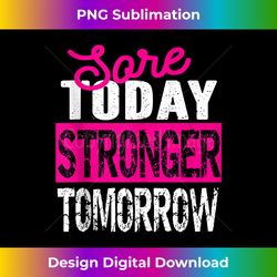 sore today stronger tomorrow motivational fitness workout tank top 2 - creative sublimation png download