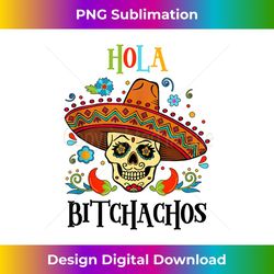 cinco de mayo hola bitchachos mexican skull - decorative sublimation png file