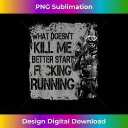 veteran shirt what doesn't kill me better start running - artistic sublimation digital file