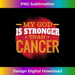 my god is stronger than cancer fight cancer chemo survivor 1 - trendy sublimation digital download