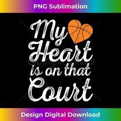 my heart is on that court basketball mom 1 - exclusive png sublimation download