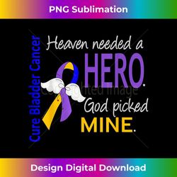 bladder cancer heaven needed a hero god picked mine - aesthetic sublimation digital file