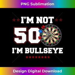 i'm not 50 year old birthday dart player 50th b-day crew - high-quality png sublimation download