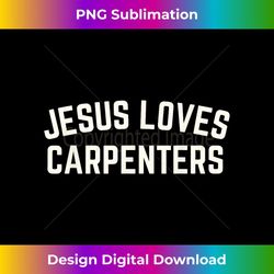 jesus loves carpenters funny christian - vintage sublimation png download