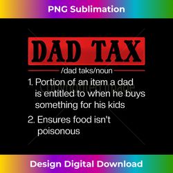 mens dad tax funny dad tax definition father's day 1 - aesthetic sublimation digital file