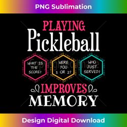 pickleball funny memory pickleball quote pickleballer 1 - premium sublimation digital download