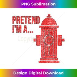 fire hydrant halloween costume pretend i'm a fire hydrant - signature sublimation png file