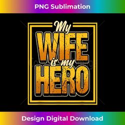 proud husband quote saying my wife is my hero design 2 - exclusive png sublimation download
