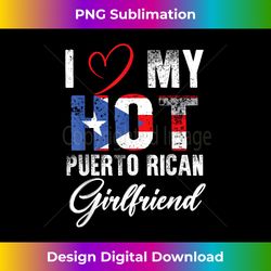 i love my hot puerto rican girlfriend proud puerto rican - premium png sublimation file