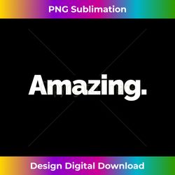 that says amazing - exclusive sublimation digital file