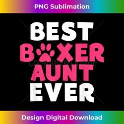 best boxer aunt ever boxer dog aunt - special edition sublimation png file