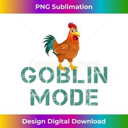 goblin mode inappropriate adult humor graphic innuendo - exclusive sublimation digital file