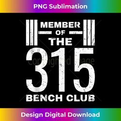 bench 315 lb club i bench press 315 - high-resolution png sublimation file