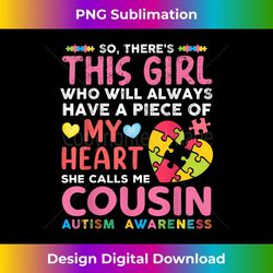 there's this girl she calls me cousin autism awareness 1 - artistic sublimation digital file
