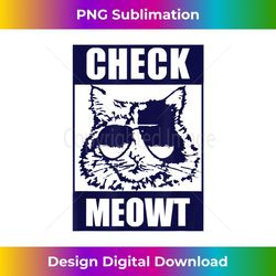 cat shirt funny cat check meowt - high-resolution png sublimation file