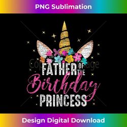 father of the birthday princess daddy s unicorn birthday - png transparent digital download file for sublimation