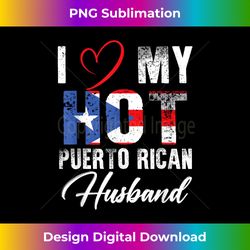 i love my hot puerto rican husband proud puerto rican - exclusive png sublimation download