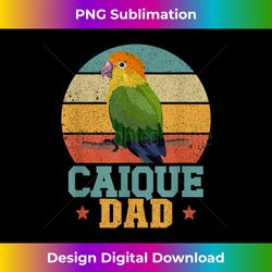 Caique Dad Caique Parrot Owner Caique Lover - High-Resolution PNG Sublimation File