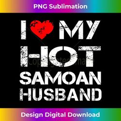 i love my hot samoan husband (wife ) - instant sublimation digital download