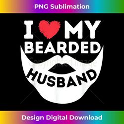 i love my bearded husband - beard & wife of bearded man