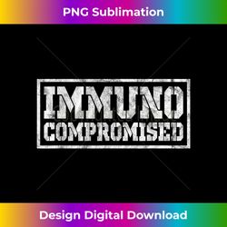 immunocompromised - immune compromised germaphobe stylish