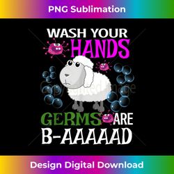 wash your hands germs are bad hand washing germaphobe 1 - high-quality png sublimation download