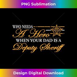my dad the deputy sheriff is my hero-deputy sheriff s - stylish sublimation digital download