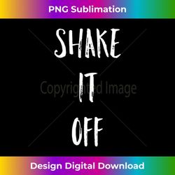 shake it off strong motivation faith christian 1 - exclusive png sublimation download