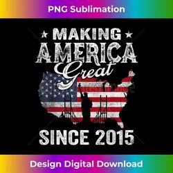 usa american flag making america great since 2015 birthday 1 - png transparent sublimation file